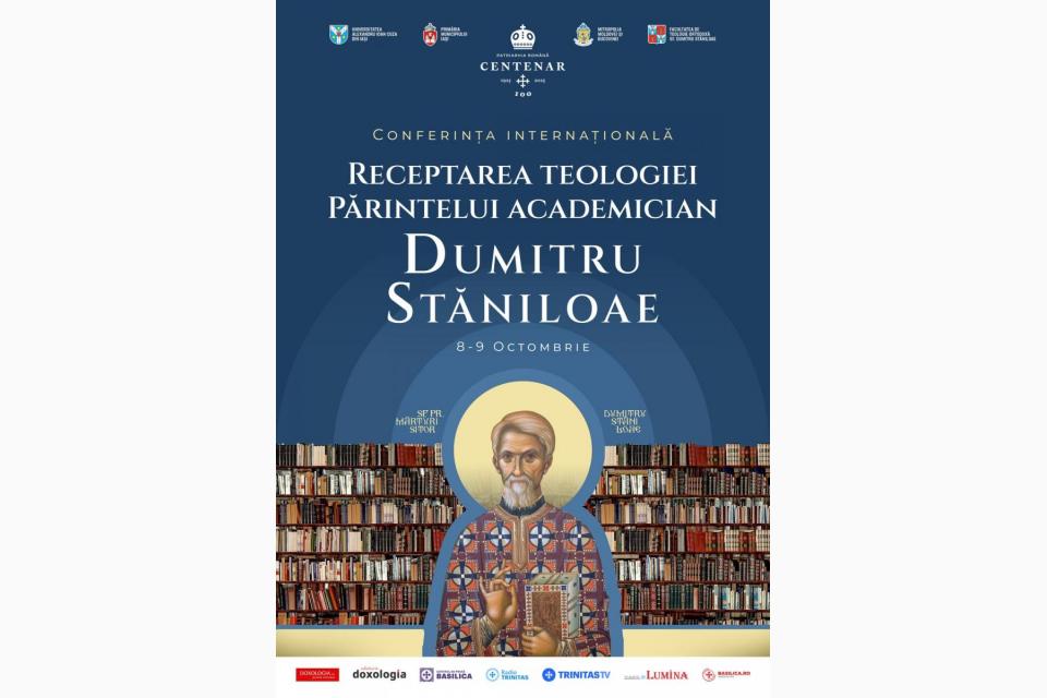 Conferința internațională „Receptarea teologiei Sfântului Preot Mărturisitor Dumitru Stăniloae”